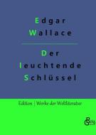 Der leuchtende Schlüssel di Edgar Wallace edito da Gröls Verlag