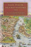 The Survey of Istanbul 1455: The Text, English Translation, Analysis of the Text, Documents di Halil Inalcik, Halil Cinalck edito da EGE YAYINLARI