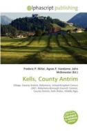 Kells, County Antrim edito da Betascript Publishing