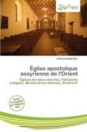 Glise Apostolique Assyrienne De L\'orient edito da Culp Press