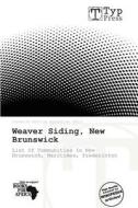 Weaver Siding, New Brunswick edito da Crypt Publishing
