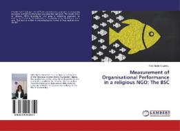 Measurement of Organisational Performance in a religious NGO: The BSC di Nikki Modie-Nwaefulu edito da LAP Lambert Academic Publishing