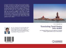 Translating Tamil Poetry into Arabic di K. M. A. Ahamed Zubair edito da LAP Lambert Academic Publishing