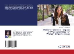 Media for Women - Impact of TV programmes for Women Empowerment di Chitra Purushothaman edito da LAP LAMBERT Academic Publishing