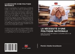 LA NÉCESSITÉ D'UNE POLITIQUE NATIONALE di Patrick Similo Grootboom edito da Editions Notre Savoir