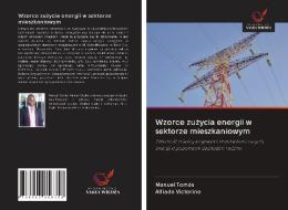 Wzorce zuzycia energii w sektorze mieszkaniowym di Manuel Tomás, Alfiado Victorino edito da Wydawnictwo Nasza Wiedza