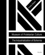 Museum Of Proletarian Culture di Arseniy Zhilyaev edito da Marsilio
