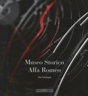 Museo Storico Alfa Romeo di Lorenzo Ardizio edito da Giorgio Nada Editore