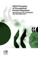 Oecd Principles Of Occupational Pension Regulation di Oecd Publishing edito da Organization For Economic Co-operation And Development (oecd