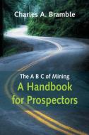 The A B C of Mining di Charles A. Bramble edito da Alpha Editions