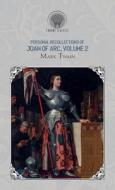 Personal Recollections of Joan of Arc, Volume 2 di Mark Twain edito da THRONE CLASSICS