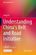 Understanding China's Belt and Road Initiative di Hong Yu edito da SPRINGER NATURE