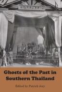 Ghosts of the Past in Southern Thailand edito da NUS Press