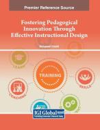 Fostering Pedagogical Innovation Through Effective Instructional Design edito da IGI Global