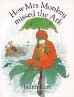 How Mrs Monkey Missed The Ark di Judith Kerr edito da Harpercollins Publishers