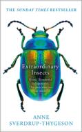 Extraordinary Insects di Anne Sverdrup-Thygeson edito da Harper Collins Publ. UK