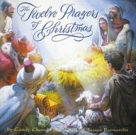 Twelve Prayers of Christmas di Candy Chand edito da HARPERCOLLINS