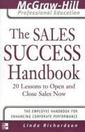 The Sales Success Handbook di Linda Richardson edito da Mcgraw-hill Education - Europe