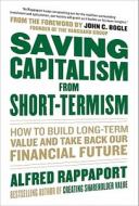 Saving Capitalism from Short-Termism: How to Build Long-Term Value and Take Back Our Financial Future di Alfred Rappaport, John C. Bogle edito da MCGRAW HILL BOOK CO