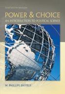 Power & Choice: An Introduction To Political Science di W. Phillips Shively edito da Mcgraw-hill Education - Europe