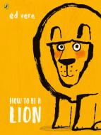 How to be a Lion di Ed Vere edito da Penguin Books Ltd (UK)