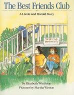 The Best Friends Club: A Lizzie and Harold Story di Elizabeth Winthrop edito da Harcourt Brace and Company