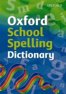Oxford School Spelling Dictionary di Oxford Dictionaries edito da Oxford University Press
