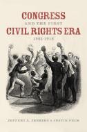 Congress And The First Civil Rights Era, 1861-1918 di Jeffery A Jenkins, Justin Peck edito da The University Of Chicago Press