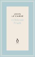 A Delicate Truth di John le Carre edito da Penguin Books Ltd
