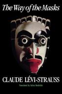 The Way of the Masks di Claude Levi-Strauss edito da University of Washington Press