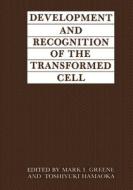 Development and Recognition of the Transformed Cell di Mark Ed Greene, Toshiyuki Hamaoka edito da SPRINGER NATURE