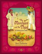 The Merchant and the Thief: A Folktale from India di Ravi Zacharias edito da ZONDERVAN