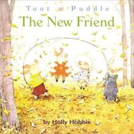 The New Friend di Holly Hobbie edito da Little, Brown Books for Young Readers