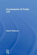 Vocabularies of Public Life di Robert Wuthnow, Robert Wunthnow edito da Routledge