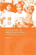 Politics and the Press in Indonesia di Angela Romano edito da Taylor & Francis Ltd