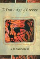 Dark Ages Of Greece di SNODGRASS A M edito da Taylor & Francis Ltd