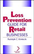 Loss Prevention Guide For Retail Businesses di Rudolph C. Kimiecik edito da John Wiley And Sons Ltd