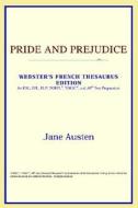 Pride And Prejudice (webster's French Thesaurus Edition) di Icon Reference edito da Icon Health