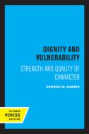 Dignity And Vulnerability di George W. Harris edito da University Of California Press