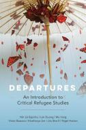 Departures di Yen Le Espiritu, Lan Duong, Ma Vang, Victor Bascara, Khatharya Um, Lila Sharif, Nigel Hatton edito da University Of California Press