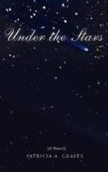 Under the Stars di Patricia A. Graves edito da AUTHORHOUSE