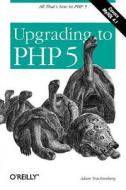 Upgrading to PHP 5 di Adam Trachtenberg edito da OREILLY MEDIA