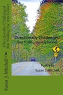 Directionally Challenged: (But Finding My Way Home) di Susan J. Mitchell edito da Old Seventy Creek PR