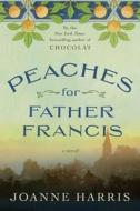 Peaches for Father Francis di Joanne Harris edito da Viking Books