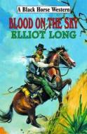Blood On The Sky di Elliot Long edito da Robert Hale Ltd