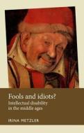 Fools and Idiots? di Irina Metzler edito da Manchester University Press