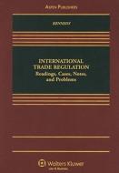 International Trade Regulation: Readings, Cases, Notes, and Problems di Kevin C. Kennedy edito da Aspen Publishers