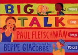 Big Talk: Poems for Four Voices di Paul Fleischman, Beppe Giacobbe edito da Candlewick Press (MA)
