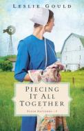 Piecing It All Together di Leslie Gould edito da BETHANY HOUSE PUBL