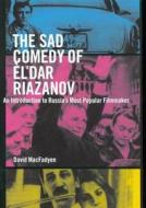 The Sad Comedy of El'dar Riazanov di David MacFadyen edito da McGill-Queen's University Press